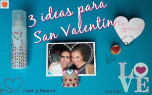 3 ideas para San Valentín fáciles y con reciclaje DIY