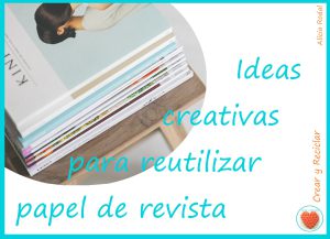 Ideas creativas para reutilizar papel de revistas o periódico / Manualidades / DIY / Reciclaje. Mira esta idea que puedes hacer reutilizando papel periódico, revistas, catálogos o las ofertas de los supermercados.